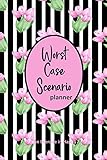  Worst Case Scenario Planner: For Women Who Worry. Prepare for the Worst So You Can Let Go of Fear and Live Your Best Life Today; An Exercise in Happy. Black Stripe Pink Spray