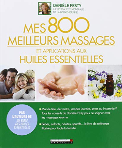 Download Mes 800 meilleurs massages et applications aux huiles essentielles Download Mes 800 meilleurs massages et applications aux huiles essentielles