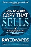 How to Write Copy That Sells: The Step-By-Step System for More Sales, to More Customers, More Often (English Edition) by 