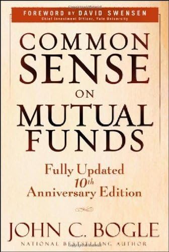 Common Sense on Mutual Funds: New Imperatives for the Intelligent Investor by David F. Swensen (Foreword), John C. Bogle (Special Edition, 12 Jan 2010) Hardcover