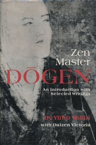 Zen Master Dogen: An Introduction With Selected Writings livre