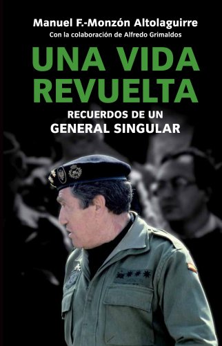 Download Una vida revuelta: Vivencias de un General singular (ATALAYA) Download Una vida revuelta: Vivencias de un General singular (ATALAYA)