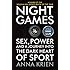 Night Games: Sex, Power and a Journey into the Dark Heart of Sport