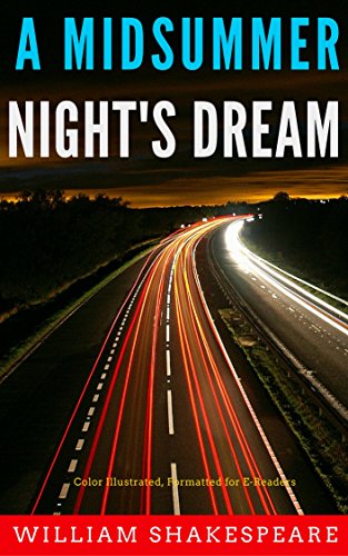 Download A Midsummer Night's Dream: Color Illustrated, Formatted for E-Readers (Unabridged Version) (English Edition) Download A Midsummer Night's Dream: Color Illustrated, Formatted for E-Readers (Unabridged Version) (English Edition)