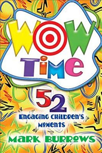 Wow Time: Engaging Children's Moments That are Right on the Mark