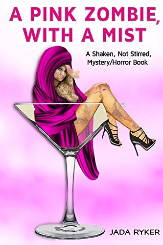 A Pink Zombie, with a Mist (Shaken, Not Stirred, Mystery/Horror Series Book 1) (English Edition)
