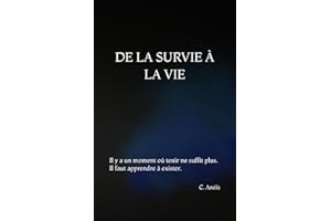 DE LA SURVIE À LA VIE: Il y a un moment où tenir ne suffit plus. Il faut apprendre à exister