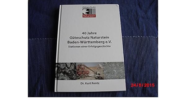 40 Jahre Guteschutz Naturstein Baden Wurttemberg E V Stationen Einer Erfolgsgeschichte Amazon De Rentz Kurt Bucher
