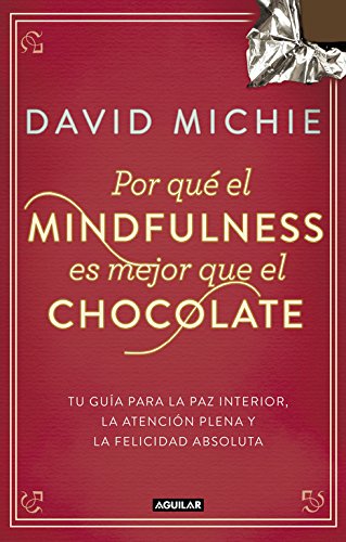 Download Por qué el Mindfulness es mejor que el chocolate: Guía para la paz interior, la atención plena y la felicidad absoluta (Cuerpo y mente) Download Por qué el Mindfulness es mejor que el chocolate: Guía para la paz interior, la atención plena y la felicidad absoluta (Cuerpo y mente)