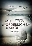 Bücher Neuerscheinungen 2022 - Mit mörderischem Kalkül von Janette John