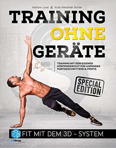 Download Training ohne Geräte: Fit mit dem 3D-System (Special-Edition): Training mit dem eigenen Körpergewicht für Anfänger, Fortgeschrittene und Profis Download Training ohne Geräte: Fit mit dem 3D-System (Special-Edition): Training mit dem eigenen Körpergewicht für Anfänger, Fortgeschrittene und Profis
