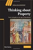 Image de Thinking about Property: From Antiquity to the Age of Revolution (Ideas in Context)