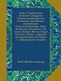Image de Codex Traditionum Ecclesiæ Collegiatæ Claustroneoburgensis: Continens Donationes, Fundationes Commutationesque Hanc Ecclesiam Attinentes Ab Anno ...