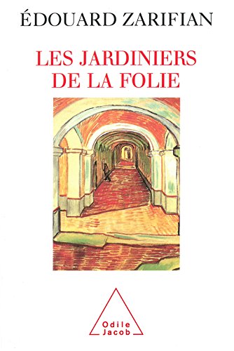 Télécharger Les Jardiniers de la folie (PSYCHOLOGIE) Gratuit