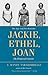 Jackie, Ethel, Joan: Women of Camelot by 