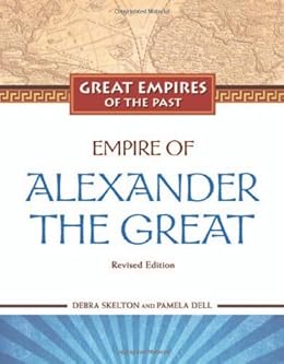 Empire of Alexander the Great (Great Empires of the Past