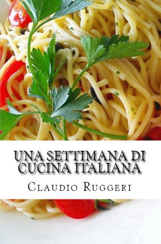 Una settimana di cucina italiana (Italian Edition) livre