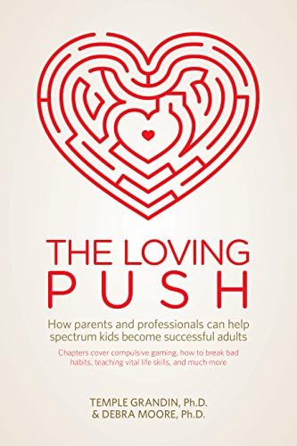 The Loving Push: How Parents and Professionals Can Help Spectrum Kids Become Successful Adults