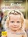 Produktbild Das Kinder-Gesundheitsbuch: Kinderkrankheiten ganzheitlich vorbeugen und heilen