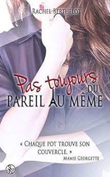 Pas toujours du pareil au mÃªme par [Berthelot, Rachel]