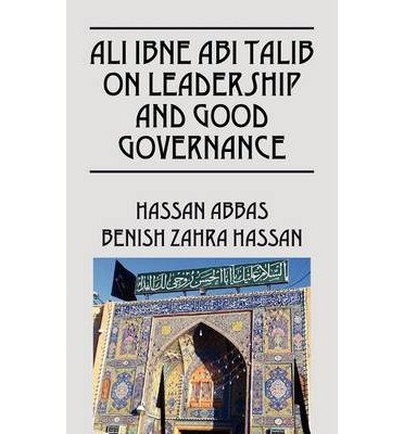 [ [ ALI IBNE ABI TALIB ON LEADERSHIP AND GOOD GOVERNANCE BY(ABBAS, HASSAN )](AUTHOR)[PAPERBACK]