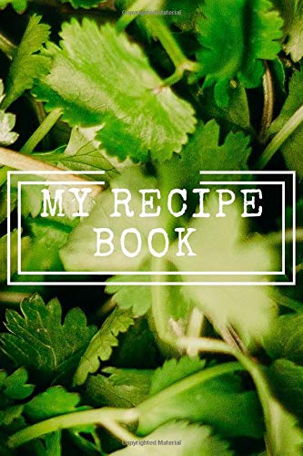 My Recipe Book: Cooking Notepad for beginners and for professional chefs. Blank recipes book to write in. Save and organize Your best cooking recipe in journal, planner, notebook. (6" x 9" 110pages)