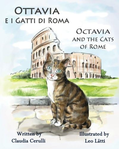 Ottavia e i Gatti di Roma - Octavia and the Cats of Rome: A bilingual picture book in Italian and English