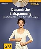 Dynamische Entspannung: Innere Ruhe und Stärke durch die Kraft der Bewegung (GU Multimedia Körper, Geist & Seele) by Peter Bergholz