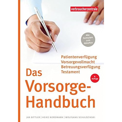 Das Vorsorge-Handbuch: Patientenverfügung, Vorsorgevollmacht, Betreuungsverfügung, Testament