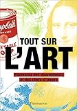 Tout sur l'art : Panorama des mouvements et des chefs-d'oeuvre by 
