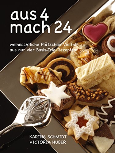 Download aus 4 mach 24: weihnachtliche Plätzchenvielfalt aus nur vier Basis-Teig-Rezepten Download aus 4 mach 24: weihnachtliche Plätzchenvielfalt aus nur vier Basis-Teig-Rezepten