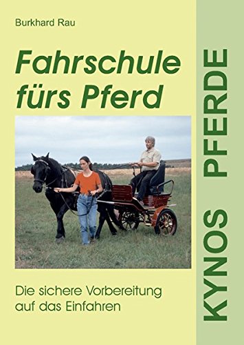 Download Fahrschule fürs Pferd: Die sichere Vorbereitung aufs Einfahren (Kynos Pferde)