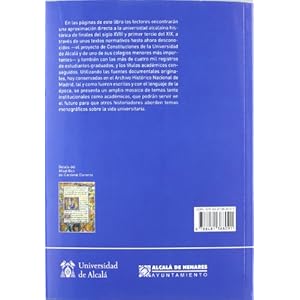 Fuentes Históricas de Alcalá de Henares Textos constitucionales (S. XVIII) y Registro de graduados universitarios (1776-1836)