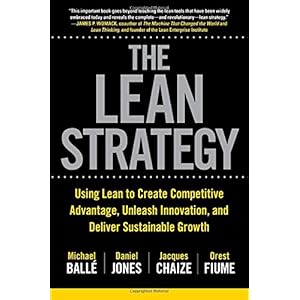 The Lean Strategy: Using Lean to Create Competitive Advantage, Unleash Innovation, and Deliver Sustainable Growth