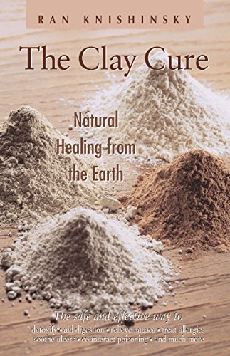 Clay Cure: Natural Healing from the Earth