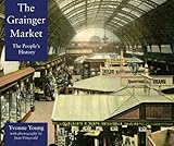 Image de The Grainger Market: A People's History