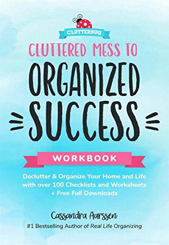 Télécharger Cluttered Mess to Organized Success: Declutter & Organize Your Home and Life With over 100 Checklist livre En ligne