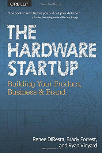 Download The Hardware Startup: Building Your Product, Business, and Brand