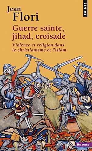 Télécharger Guerre sainte, jihad, croisade : Violence et religion dans le christianisme et l'islam PDF