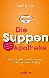 Image de Die Suppen-Apotheke: Brühen, Fonds und Essenzen, die stärken und heilen
