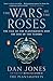 The Wars of the Roses: The Fall of the Plantagenets and the Rise of the Tudors by