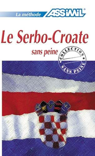 Le Serbo-Croate sans Peine ; Livre Le Serbo-Croate sans Peine ; Livre