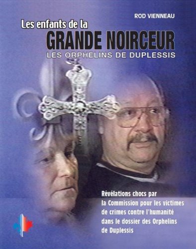 Les enfants de la Grande Noirceur. Les orphelins de Duplessis. francais