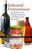 Image de Industrial Fermentation: Food Processes, Nutrient Sources and Production Strategies