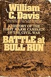 Image de Battle at Bull Run: A History of the First Major Campaign of the Civil War