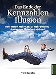Das Ende der Kennzahlen-Illusion: Mehr Marge, mehr Absatz, mehr Effizienz durch einen digitalen Spürhund (Edition Octopus) by Frank Buckler