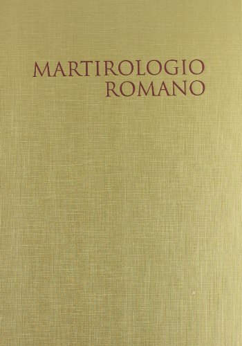Il martirologio romano. Riformato a norma dei decreti del Concilio Ecumenico Vaticano II e promulgato da Papa Giovanni Paolo II