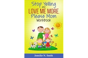 Stop Yelling And Love Me More, Please Mom Workbook (Happy Mom)