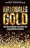 trend goldkurs  Kolloidales Gold: Ein Gesundheits-Trend für die menschliche Intuition