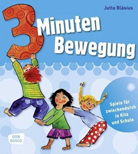 Download 3 Minuten Bewegung: Spiele für zwischendurch in Kita und Schule (3 Minuten-Übungen und Spiele für zwischendurch) Download 3 Minuten Bewegung: Spiele für zwischendurch in Kita und Schule (3 Minuten-Übungen und Spiele für zwischendurch)